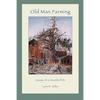 Old Man Farming: Essays from a rewarded Life - Paperback
