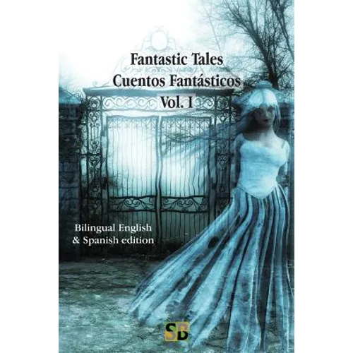Fantastic Tales / Cuentos Fantásticos - Vol. I: Bilingual English & Spanish edition - Paperback