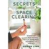Secrets of Space Clearing: Achieve Inner and Outer Harmony Through Energy Work, Decluttering, and Feng Shui - Paperback