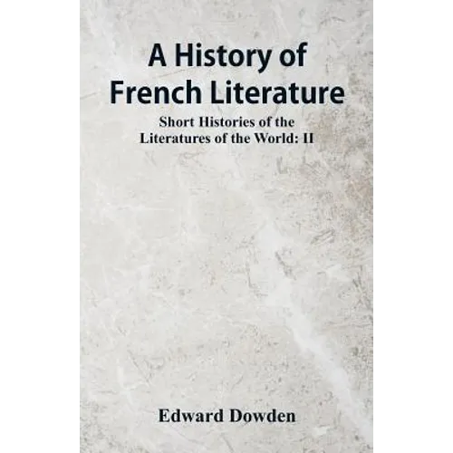A History of French Literature: Short Histories of the Literatures of the World: II - Paperback