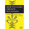 How to Learn French in Canada: A Handbook for English Canadians - Paperback