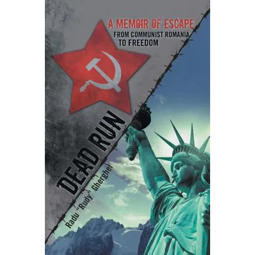 Dead Run: A Memoir of Escape from Communist Romania to Freedom - Paperback
