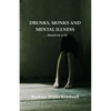 Drunks, Monks and Mental Illness: . . . Based on a Lie - Paperback