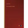 First Lessons in Greek - Paperback