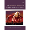 The Routledge Companion to Screen Music and Sound - Paperback