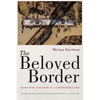 The Beloved Border: Humanity and Hope in a Contested Land - Paperback