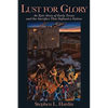 Lust for Glory: An Epic Story of Early Texas and the Sacrifice That Defined a Nation - Paperback