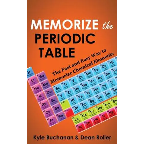 Memorize the Periodic Table: The Fast and Easy Way to Memorize Chemical Elements - Paperback