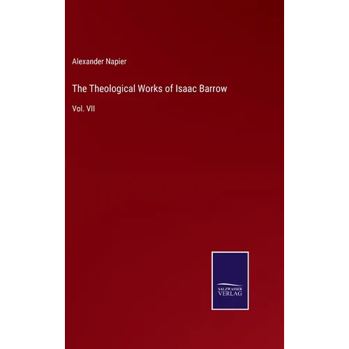 The Theological Works of Isaac Barrow: Vol. VII - Hardcover