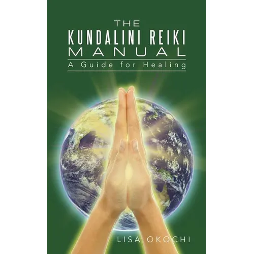 The Kundalini Reiki Manual: A Guide for Kundalini Reiki Attuners and Clients - Paperback