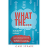 What The...I Did Not Sign Up For This: The Ups and Downs of Supporting an Entrepreneur - Paperback