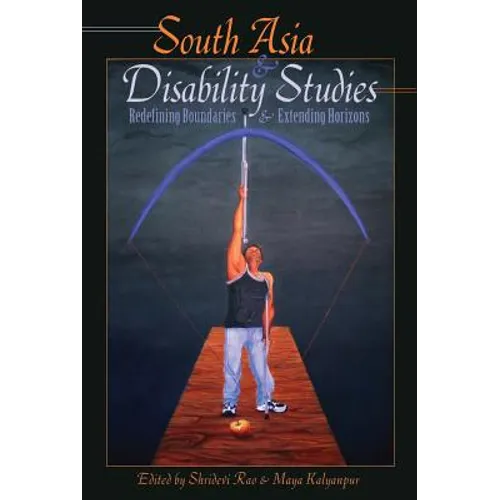 South Asia and Disability Studies: Redefining Boundaries and Extending Horizons - Paperback