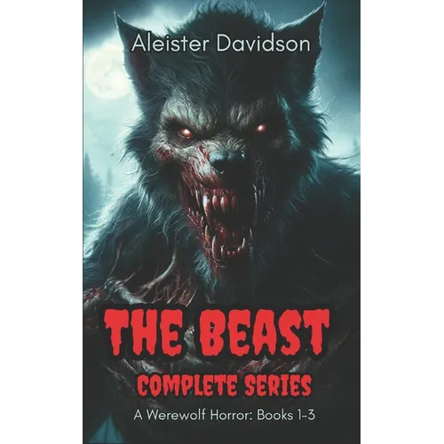The Beast Complete Series: A Werewolf Horror Books 1-3 - Paperback