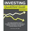 Investing QuickStart Guide - 2nd Edition: The Simplified Beginner's Guide to Successfully Navigating the Stock Market, Growing Your Wealth & Creating - Hardcover