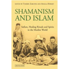 Shamanism and Islam: Sufism, Healing Rituals and Spirits in the Muslim World - Paperback