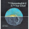 The Hummingbird & The Narwhal - Hardcover