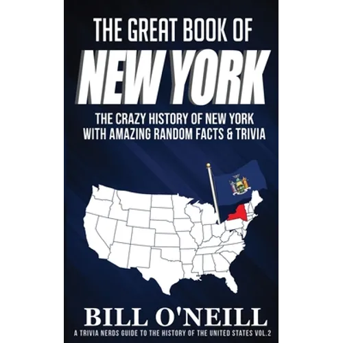 The Great Book of New York: The Crazy History of New York with Amazing Random Facts & Trivia - Paperback