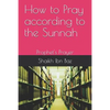 How to Pray According to the Sunnah: Prophet's Prayer - Paperback
