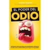 El Poder del Odio: Entiende cómo grandes personalidades utilizaron el odio como combustible para lograr lo imposible - Paperback