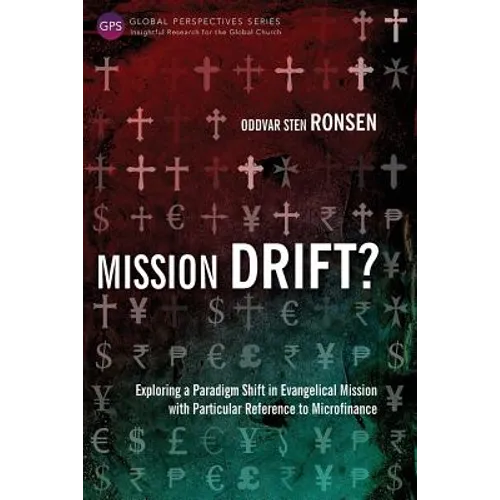 Mission Drift?: Exploring a Paradigm Shift in Evangelical Mission with Particular Reference to Microfinance - Paperback