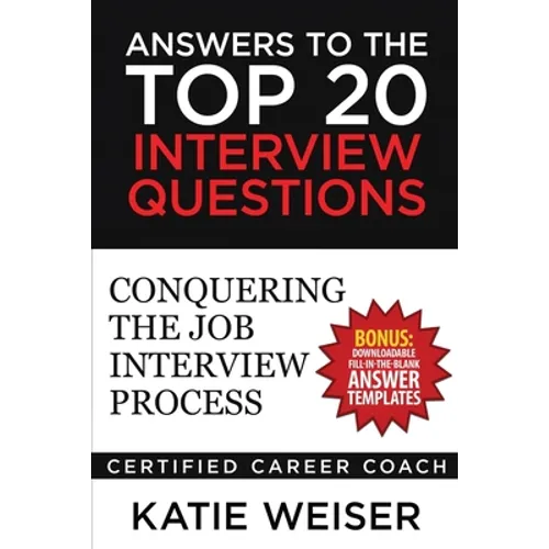 Answers to the Top 20 Interview Questions: Conquering the Job Interview Process - Paperback