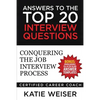 Answers to the Top 20 Interview Questions: Conquering the Job Interview Process - Paperback