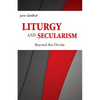 Liturgy and Secularism: Beyond the Divide - Paperback