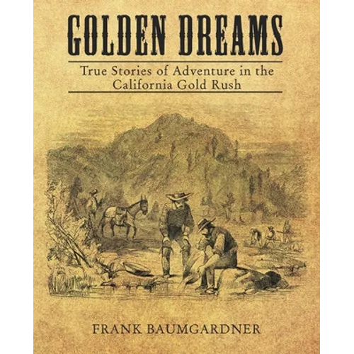 Golden Dreams: True Stories of Adventure in the California Gold Rush - Paperback