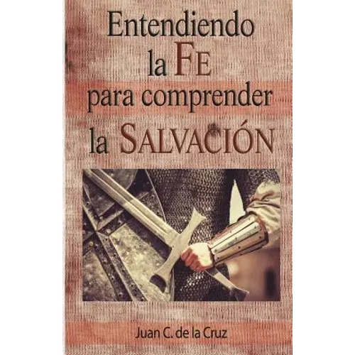 Entendiendo la Fe para comprender la Salvacion - Paperback