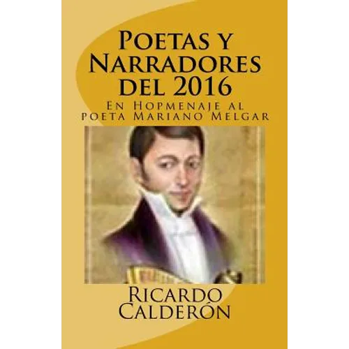 Poetas y Narradores del 2016: En Hopmenaje al poeta Mariano Melgar - Paperback
