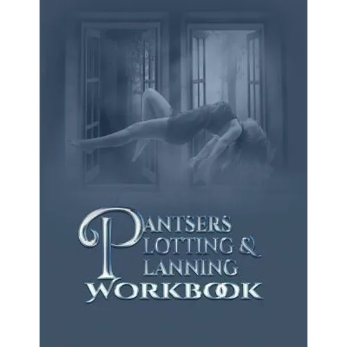 Pantsers Plotting & Planning Workbook - Paperback