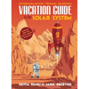 Vacation Guide to the Solar System: Science for the Savvy Space Traveler! - Hardcover