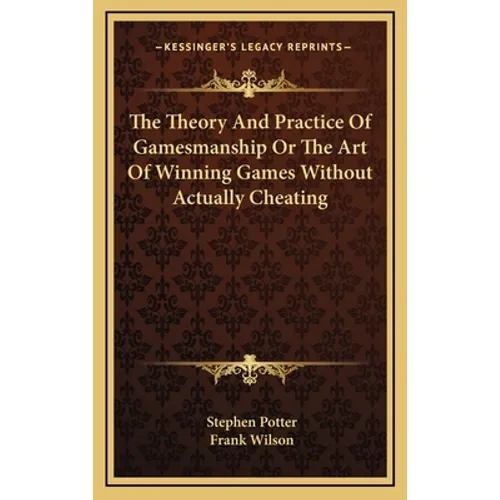 The Theory And Practice Of Gamesmanship Or The Art Of Winning Games Without Actually Cheating - Hardcover