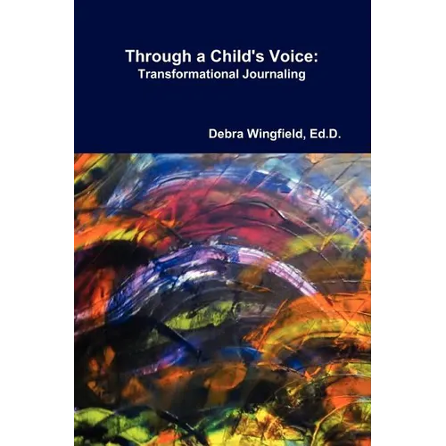 Through a Child's Voice: Transformational Journaling(TM) - Paperback