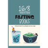 16-8 Intermittent Fasting Books- Ultimate Guide To Lose Weight And Live Longer: Guide To Intermittent Fasting - Paperback