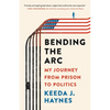 Bending the Arc: My Journey from Prison to Politics - Hardcover