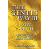 The Gentle Way III: Master Your Life - Paperback