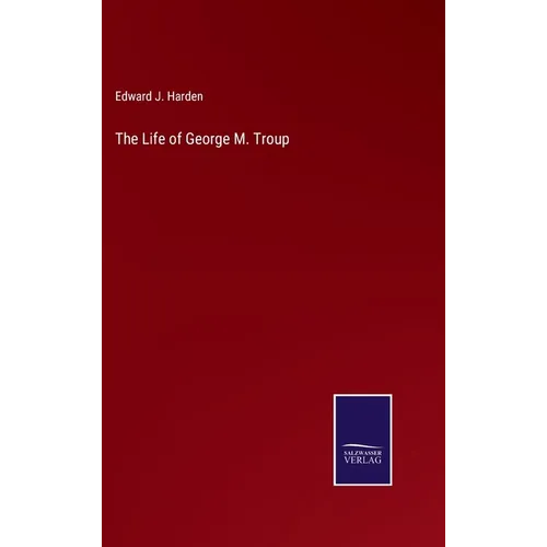 The Life of George M. Troup - Hardcover