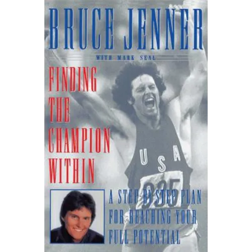 Finding the Champion Within: A Step-By-Step Plan for Reaching Your Full Potential - Paperback