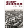 Not in My Neighborhood: How Bigotry Shaped a Great American City - Hardcover