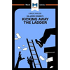 An Analysis of Ha-Joon Chang's Kicking Away the Ladder: Development Strategy in Historical Perspective - Paperback