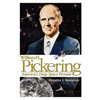 William H. Pickering: America's Deep Space Pioneer - Paperback