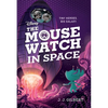 Mouse Watch in Space, The-The Mouse Watch, Book 3 - Hardcover