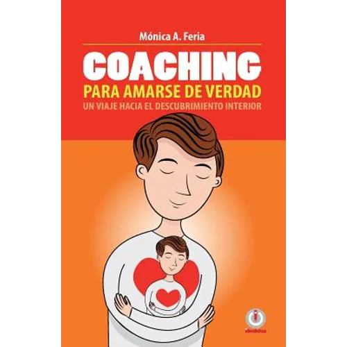 Coaching para amarse de verdad: Un viaje hacia el descubrimiento interior - Paperback