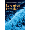 Revelation Revealed: Understanding the Book of Revelation - Paperback