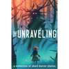 The Unraveling: A Collection of Short Horror Stories - Paperback