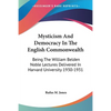 Mysticism And Democracy In The English Commonwealth: Being The William Belden Noble Lectures Delivered In Harvard University 1930-1931 - Paperback