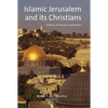 Islamic Jerusalem and Its Christians: A History of Tolerance and Tensions - Paperback