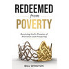 Redeemed from Poverty: Receiving God's Promise of Provision and Prosperity - Paperback