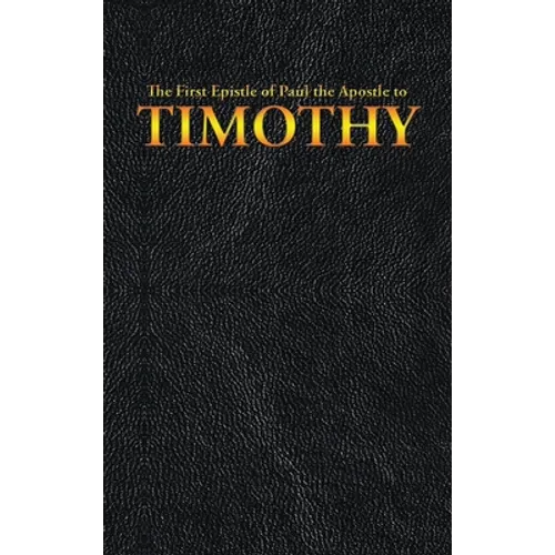 The First Epistle of Paul the Apostle to the TIMOTHY - Hardcover